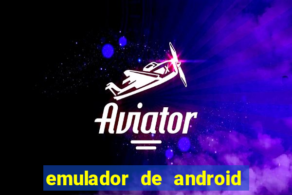 emulador de android para pc fraco